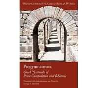 Progymnasmata: Greek Textbooks of Prose Composition and Rhetoric: 10 (Writings from the Greco-roman World)