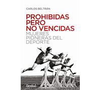 Prohibidas Pero No Vencidas: Mujeres Pioneras del Deporte (LITERATURA)