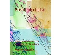 Prohibido bailar: Libro de relatos cortos, ilustrado por la autora