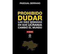Prohibido dudar. Las diez semanas en que Ucrania cambió el mundo: 39 (A fondo)