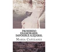 Prohibido enamorarse, imposible alejarse.: El primer amor es para siempre...