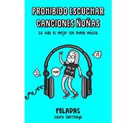 Prohibido escuchar canciones ñoñas: La vida es mejor con buena música (Ilustración)