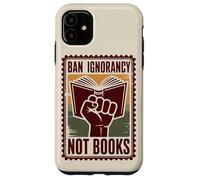 Prohibir la ignorancia, no los libros, la censura Carcasa para iPhone 11