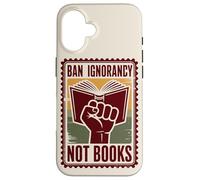 Prohibir la ignorancia, no los libros, la censura Carcasa para iPhone 16