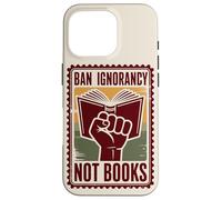 Prohibir la ignorancia, no los libros, la censura Carcasa para iPhone 16 Pro