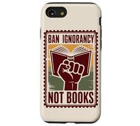 Prohibir la ignorancia, no los libros, la censura Carcasa para iPhone SE (2020) / 7 / 8