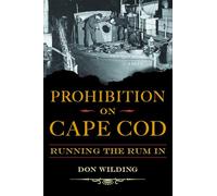 Prohibition on Cape Cod: Running the Rum in