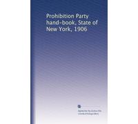 Prohibition Party hand-book, State of New York, 1906