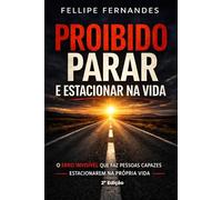 Proibido Parar e Estacionar na Vida: O erro invisível que faz pessoas capazes estacionarem na própria vida