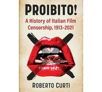 Proibito! – Historia de la censura cinematográfica italiana, 1913-2021 – McFarland