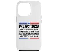 Project 2026 Sign Make Lying Wrong Again Make America Think Carcasa para iPhone 13 Pro