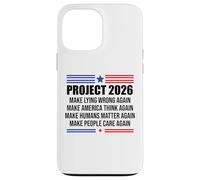 Project 2026 Sign Make Lying Wrong Again Make America Think Carcasa para iPhone 13 Pro MAX