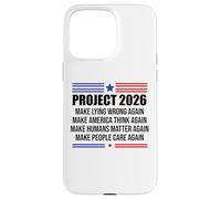 Project 2026 Sign Make Lying Wrong Again Make America Think Carcasa para iPhone 15 Pro MAX