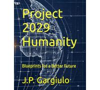 Project 2029 Humanity: Blueprints fot a Better Future: 1