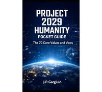 PROJECT 2029 HUMANITY POCKET GUIDE: The 70 Core Values and Vows