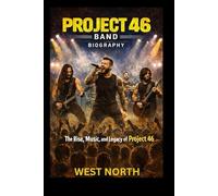 PROJECT 46 BAND BIOGRAPHY: The Rise, Music, and Legacy of Project 46