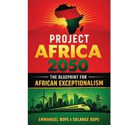 Project Africa 2050: The Blueprint for African Exceptionalism