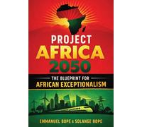 Project Africa 2050: The Blueprint for African Exceptionalism