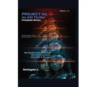 Project AI: An ASI Thriller-Complete Series: The complete transmission. Six volumes. One ending nobody sees coming.: 9