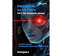 PROJECT AI - THE ASCENDRIA GOSPEL - VOL I OF VI: 1 (Project AI: An ASI Thriller)