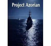 Project Azorian: The History of the CIA Operation to Recover a Sunken Soviet Submarine