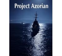 Project Azorian: The History of the CIA Operation to Recover a Sunken Soviet Submarine