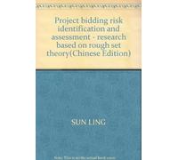 Project bidding risk identification and assessment - research based on rough set theory(Chinese Edition)