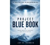 PROJECT BLUE BOOK: Inside America's Greatest UFO Investigation.