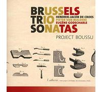 Project Boussu – Sonatas para trío de De Croes, Van Maldere y Godecharle – CD – Harmonia Mundi
