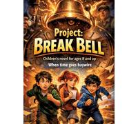 Project: Break Bell: Children's novel for ages 8 and up | When time goes haywire