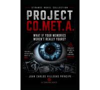 PROJECT CO.MET.A. PART OF THE STRANGE NOVEL COLLECTION- SIGNATURE EDITION: WHAT IF YOUR MEMORIES WEREN'T REALLY YOURS?