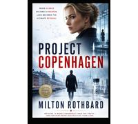 PROJECT COPENHAGEN: When Science Becomes a Weapon, Love Becomes the Ultimate Betrayal (Thrillers Saga)