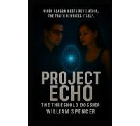 Project Echo: The Threshold Dossier