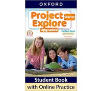 Project Explore Starter. Student's Book with Online Practice Upgraded: Print Student Book and 2 years' access to Online Practice and Student ... English Hub. (Project Fifth Edition Upgraded)
