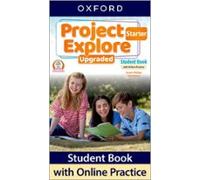 Project Explore Starter. Student's Book with Online Practice Upgraded: Print Student Book and 2 years' access to Online Practice and Student ... English Hub. (Project Fifth Edition Upgraded)