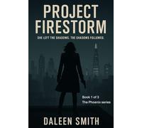 Project Firestorm: She left the shadows. The shadows followed. (Phoenix series)