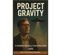 Project Gravity: The Signal That Changed The World (The Element 115 Chronicles)