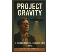 Project Gravity: The Signal That Changed The World (The Element 115 Chronicles)