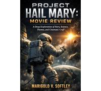 Project Hail Mary: Movie Review: A Deep Exploration of Story, Science, Themes, and Cinematic Craft