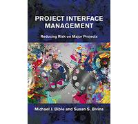 Project Interface Management: Reducing Risk on Major Projects