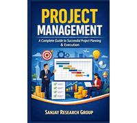 Project Management: A Complete Guide to Successful Project Planning & Execution (Business Study Books By Sanjay Mandavi)