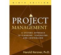 Project Management: A Systems Approach to Planning, Scheduling, and Controlling