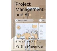 Project Management and AI: Leading with Intelligence, Acting with Integrity (Data Sciences)