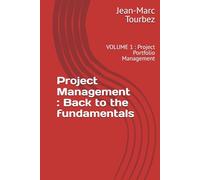 Project Management : Back to the fundamentals: VOLUME 1 : Project Portfolio Management (Mastering the Art of Project Management)