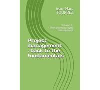 Project management : back to the fundamentals: Volume 2 : Operationnal project management: 4 (Mastering the Art of Project Management)