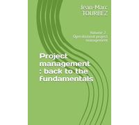 Project management : back to the fundamentals: Volume 2 : Operationnal project management (Mastering the Art of Project Management)