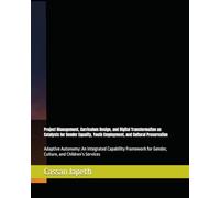 Project Management, Curriculum Design, and Digital Transformation as Catalysts for Gender Equality, Youth Employment, and Cultural Preservation: ... (Strategic Governance Blueprints for Africa)