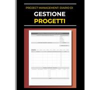 Project Management: Diario di Gestione Progetti: Agenda per la pianificazione e monitoraggio dei progetti: attività, scadenze, budget e avanzamento