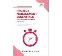 Project Management Essentials You Always Wanted To Know: Project Planning, Execution, Agile Strategies, and Best Practices for Project Success Simplified (Self-Learning Management Series)