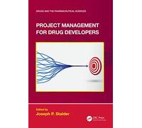 Project Management for Drug Developers (Drugs and the Pharmaceutical Sciences)